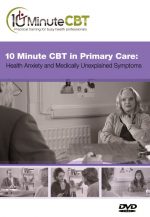 10 Minute CBT in Primary Care Health Anxiety and MUS