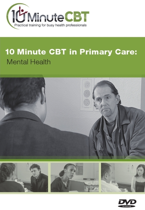 10 Minute CBT in Primary Care Mental Health 10 Minute CBT in Primary Care Mental Health