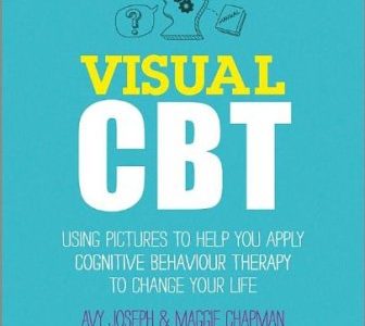 Visual CBT Using Pictures to Help You Apply Cognitive Behaviour Therapy to Change Your Life